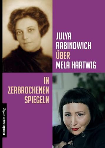 Julya Rabinowich über Mela Hartwig: In zerbrochenen Spiegeln