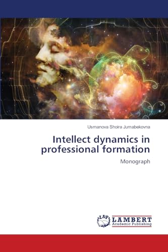 Intellect dynamics in professional formation: Monograph von LAP LAMBERT Academic Publishing