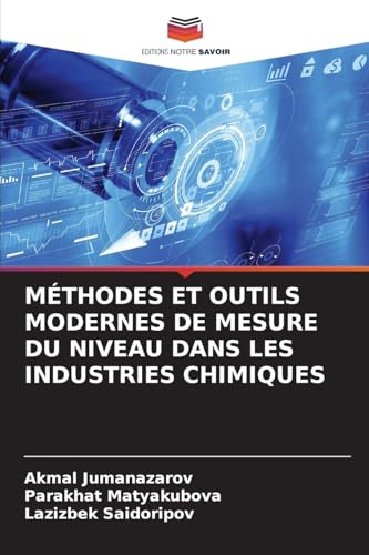 MÉTHODES ET OUTILS MODERNES DE MESURE DU NIVEAU DANS LES INDUSTRIES CHIMIQUES von Editions Notre Savoir