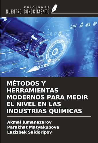 MÉTODOS Y HERRAMIENTAS MODERNOS PARA MEDIR EL NIVEL EN LAS INDUSTRIAS QUÍMICAS von Ediciones Nuestro Conocimiento