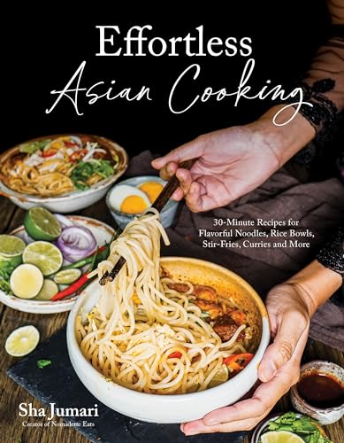 Effortless Asian Cooking: 30-minute Recipes for Flavorful Noodles, Rice Bowls, Stir-fries, Curries and More Effortless Asian Cooking: 30-minute Recipes for Flavorful Noodles, Rice Bowls, Stir-fries, Curries and More von Page Street Publishing