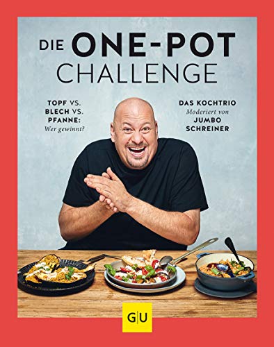 Die One-Pot-Challenge: Topf vs. Pfanne vs. Blech: Wer gewinnt? Das Kochtrio – moderiert von Jumbo Schreiner (GU Schnelle Küche)