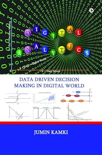 Digital Analytics: Data Driven Decision Making in Digital World Digital Analytics: Data Driven Decision Making in Digital World von Notion Press, Inc.