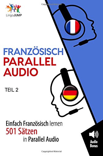 Französisch Parallel Audio - Einfach Französisch Lernen mit 501 Sätzen in Parallel Audio - Teil 2 von CreateSpace Independent Publishing Platform
