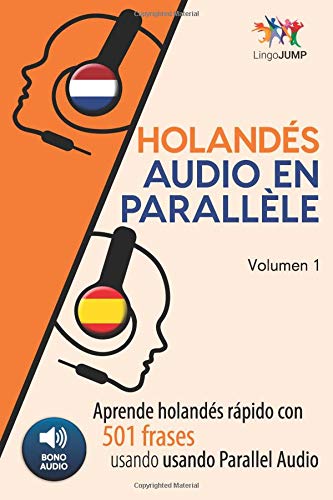 Holandés Parallel Audio - Aprende holandés rápido con 501 frases usando Parallel Audio - Volumen 1
