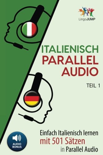Italienisch Parallel Audio - Einfach Italienisch Lernen mit 501 Sätzen in Parallel Audio - Teil 1