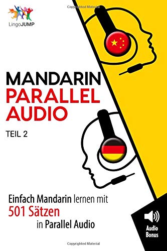 Mandarin Parallel Audio - Einfach Mandarin Lernen mit 501 Sätzen in Parallel Audio - Teil 2 von CreateSpace Independent Publishing Platform