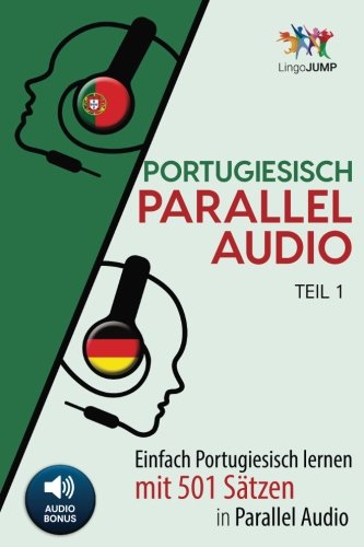 Portugiesisch Parallel Audio - Einfach Portugiesisch Lernen mit 501 Sätzen in Parallel Audio - Teil 1 von CreateSpace Independent Publishing Platform