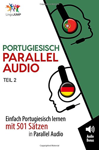 Portugiesisch Parallel Audio - Einfach Portugiesisch Lernen mit 501 Sätzen in Parallel Audio - Teil 2 von CreateSpace Independent Publishing Platform