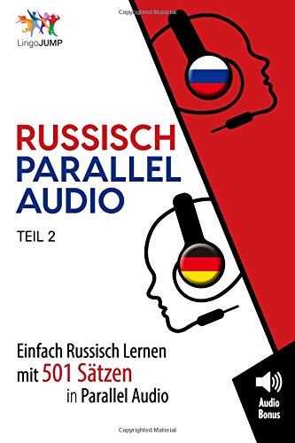 Russisch Parallel Audio - Einfach Russisch Lernen mit 501 Sätzen in Parallel Audio - Teil 2 von CreateSpace Independent Publishing Platform