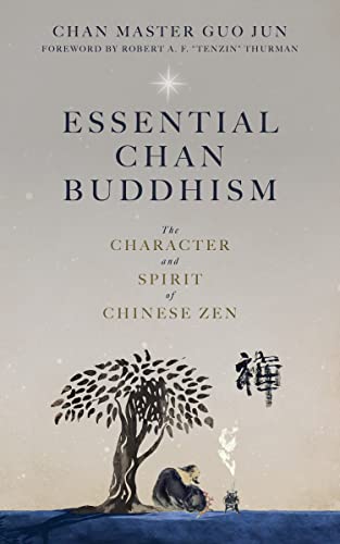 Essential Chan Buddhism: The Character and Spirit of Chinese Zen von Monkfish Book Publishing