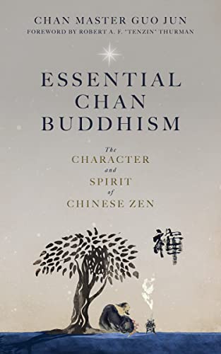 Essential Chan Buddhism: The Character and Spirit of Chinese Zen Essential Chan Buddhism: The Character and Spirit of Chinese Zen