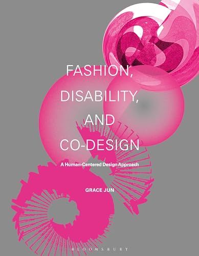 Fashion, Disability, and Co-design: A Human-Centered Design Approach Fashion, Disability, and Co-design: A Human-Centered Design Approach von Bloomsbury Visual Arts