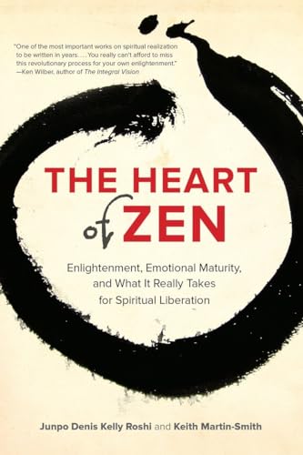 The Heart of Zen: Enlightenment, Emotional Maturity, and What It Really Takes for Spiritual Liberation