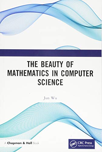 The Beauty of Mathematics in Computer Science von CRC Press