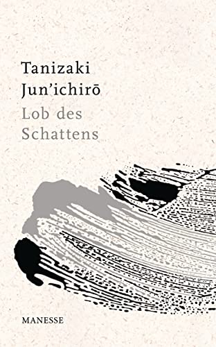 Lob des Schattens: Entwurf einer japanischen Ästhetik - Übersetzt von Eduard Klopfenstein von Manesse Verlag