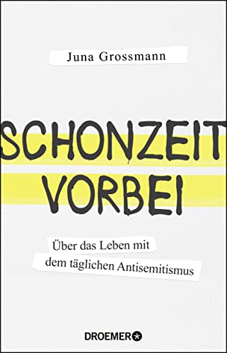 Schonzeit vorbei: Über das Leben mit dem täglichen Antisemitismus von Droemer/Knaur