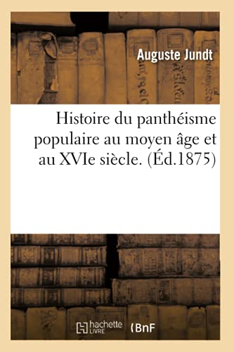 Histoire du panthéisme populaire au moyen âge et au XVIe siècle. (Éd.1875) (Religion) von Hachette Livre - BNF