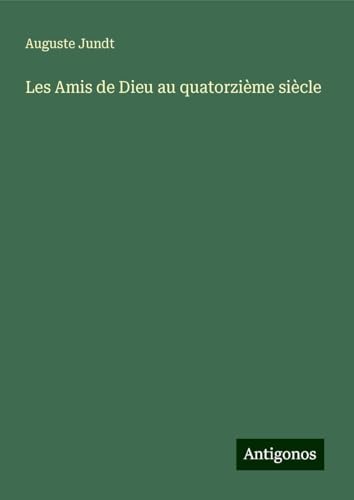 Les Amis de Dieu au quatorzième siècle von Antigonos Verlag