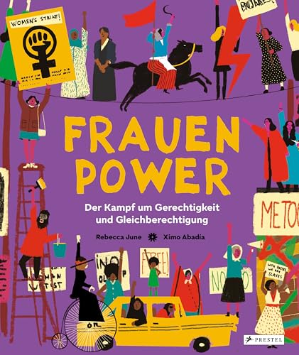Frauenpower: Der Kampf um Gerechtigkeit und Gleichberechtigung; Ein Sachbilderbuch für Kinder ab 8 Jahren von Prestel Verlag