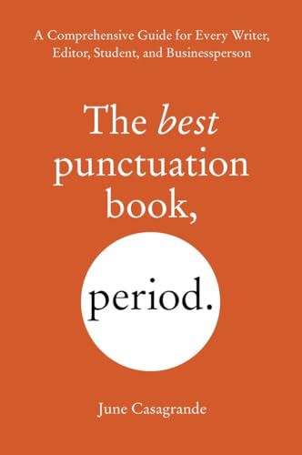 The Best Punctuation Book, Period: A Comprehensive Guide for Every Writer, Editor, Student, and Businessperson von Ten Speed Press