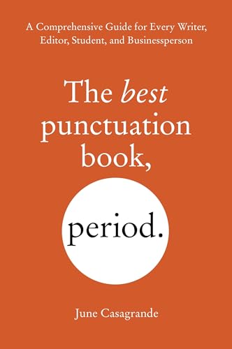 The Best Punctuation Book, Period: A Comprehensive Guide for Every Writer, Editor, Student, and Businessperson von Ten Speed Press