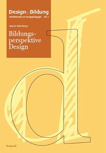 Bildungsperspektive Design (Design und Bildung – Schriftenreihe zur Designpädagogik) von Kopd Verlag