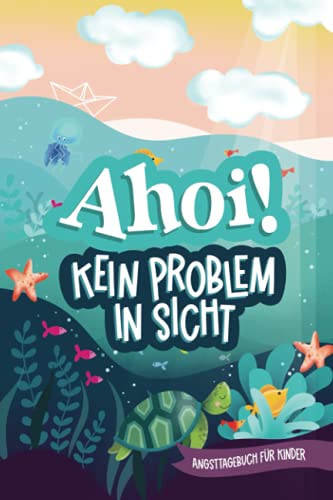 Ahoi! Kein Problem in Sicht: Angsttagebuch für Kinder