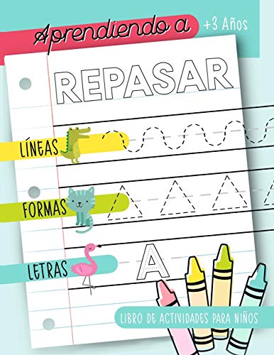 Aprendiendo a repasar: Líneas Formas Letras: Libro de actividades para niños: +3 años