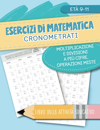 Esercizi di matematica cronometrati - Moltiplicazioni e divisioni a più cifre, operazioni miste - Libro delle attività educativo - Età 9-11 von Cloud Forest Press