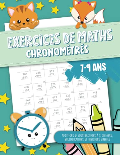 Exercices de maths chronométrés - Additions & Soustractions à 3 chiffres, multiplications et divisions simples - 7-9 ans