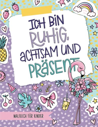 Ich bin ruhig, achtsam und präsent - Malbuch für Kinder