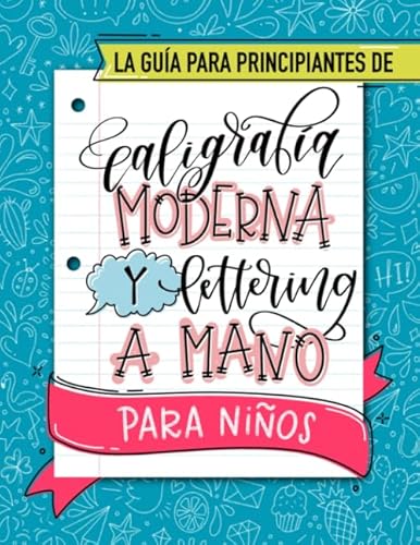 La guía para principiantes de caligrafía moderna y lettering a mano para niños La guía para principiantes de caligrafía moderna y lettering a mano para niños