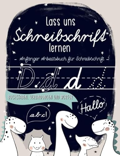 Lass uns Schreibschrift lernen: Anfänger Arbeitsbuch für Schreibschrift: Buchstaben, Verbindungen und Wörter Lass uns Schreibschrift lernen: Anfänger Arbeitsbuch für Schreibschrift: Buchstaben, Verbindungen und Wörter