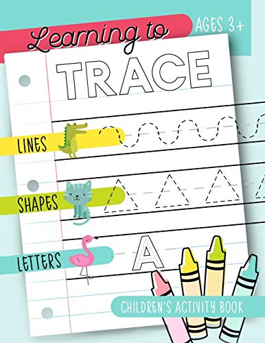 Learning to Trace: Children's Activity Book: Lines Shapes Letters Ages 3+ von June & Lucy