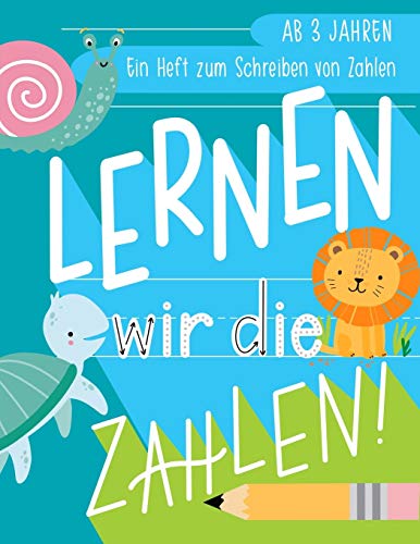 Lernen wir die Zahlen: Ein Heft zum Schreiben von Zahlen: Ab 3 Jahren