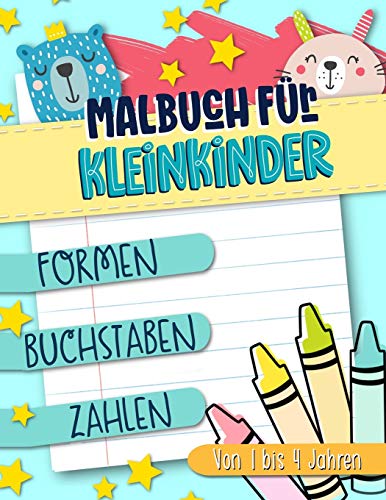 Malbuch für Kleinkinder: Formen Buchstaben Zahlen: Von 1 bis 4 Jahren