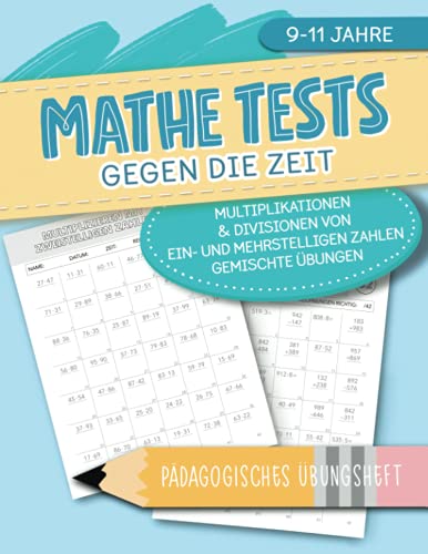 Mathe Tests gegen die Zeit - Multiplikationen & Divisionen von ein- und mehrstelligen Zahlen, gemischte Übungen - Pädagogisches Übungsheft - 9-11 Jahre von Cloud Forest Press