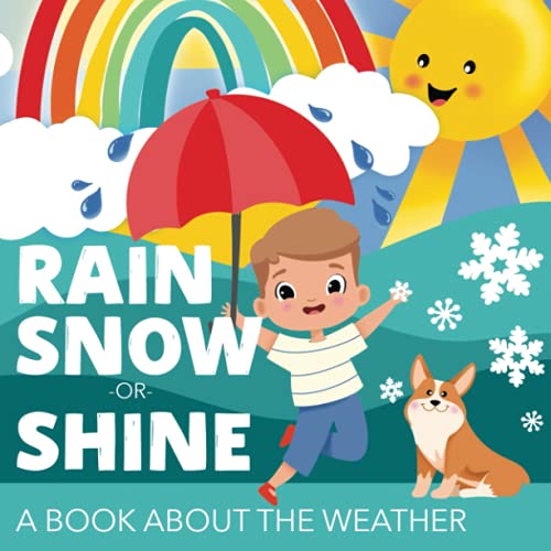 Rain, Snow or Shine: A Book About the Weather Rain, Snow or Shine: A Book About the Weather