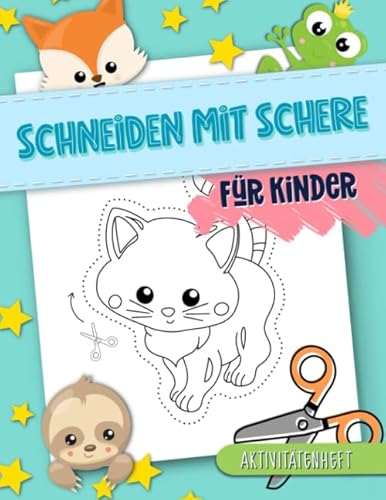 Schneiden mit Schere: Für Kinder: Aktivitätenheft