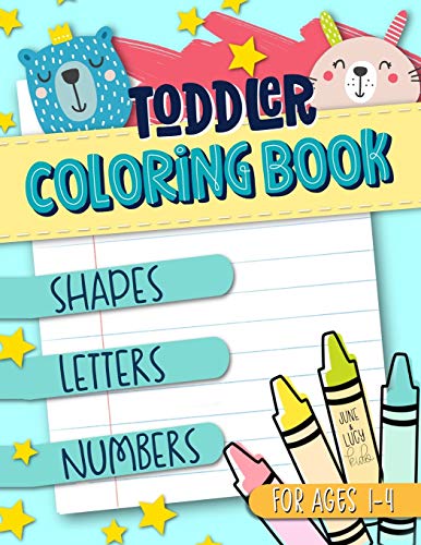 Toddler Coloring Book for Ages 1-4: Shapes Letters Numbers: June & Lucy Kids von June & Lucy