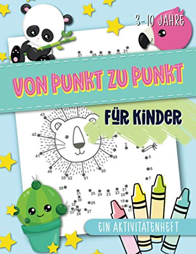 Von Punkt zu Punkt für Kinder: Ein Aktivitätenheft: 3-10 Jahre