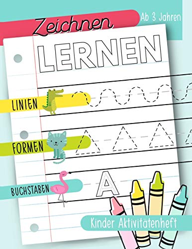 Zeichnen lernen: Linien Formen Buchstaben: Kinder Aktivitätenheft: Ab 3 Jahren