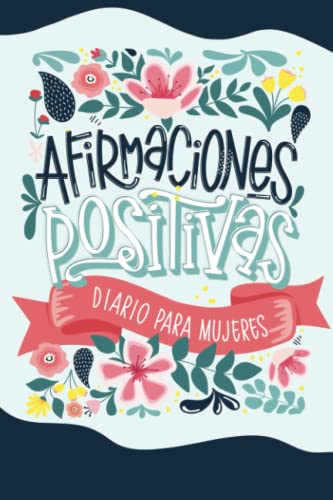 Afirmaciones positivas - Diario para mujeres