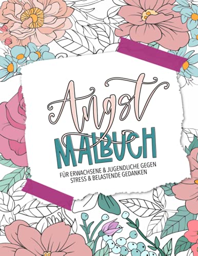 Angst - Malbuch für Erwachsene & Jugendliche gegen Stress & belastende Gedanken