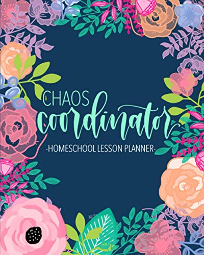 Chaos Coordinator: Homeschool Lesson Planner: Undated Organizer for Distance Learning Home School Parents & Tutors Chaos Coordinator: Homeschool Lesson Planner: Undated Organizer for Distance Learning Home School Parents & Tutors von Cloud Forest Press