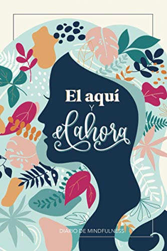 El aquí y el ahora - Diario de mindfulness von Cloud Forest Press