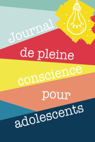 Journal de pleine conscience pour adolescents Journal de pleine conscience pour adolescents
