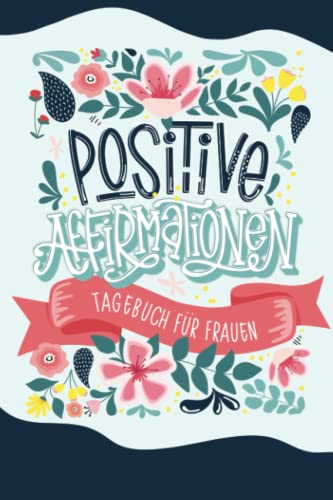 Positive Affirmationen - Tagebuch für Frauen
