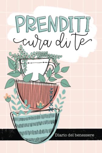 Prenditi cura di te - Diario del benessere Prenditi cura di te - Diario del benessere